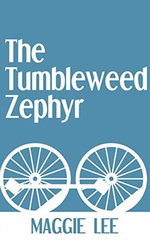 Full Download The Tumbleweed Zephyr (New Providence Theatre Book 2) - Maggie Lee file in ePub