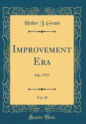Read Improvement Era, Vol. 30: July, 1927 (Classic Reprint) - Heber J Grant file in PDF
