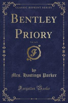 Download Bentley Priory, Vol. 1 of 3 (Classic Reprint) - Mrs Hastings Parker file in PDF