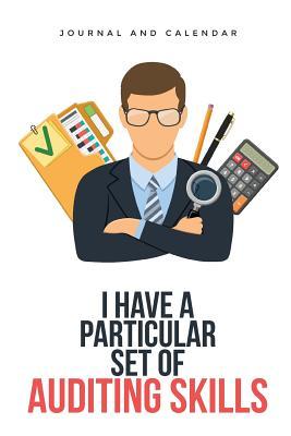 Full Download I Have a Particular Set of Auditing Skills: Blank Lined Journal with Calendar for Auditors -  | ePub