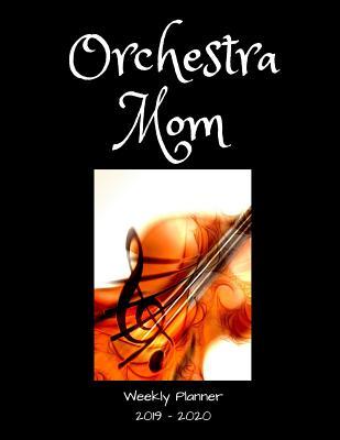 Read Orchestra Mom 2019 - 2020 Weekly Planner: An 18 Month Academic Planner - July 2019 - December 2020 - 1570 Publishing file in ePub