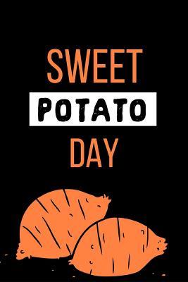 Read Online Sweet Potato Day: April 1st Celebrate Sweet Potato Day Gift Journal: This Is a Blank, Lined Journal That Makes a Perfect Sweet Potato Day Gift for Men or Women. It's 6x9 with 120 Pages, a Convenient Size to Write Things In. -  file in ePub