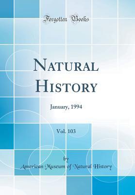 Read Natural History, Vol. 103: January, 1994 (Classic Reprint) - American Museum of Natural History file in PDF