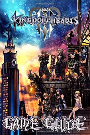 Read Kingdom Hearts 3 Game Guide: Walkthroughs, Tips, Tricks, Complete Strategy Guide - Fred Irvine file in PDF