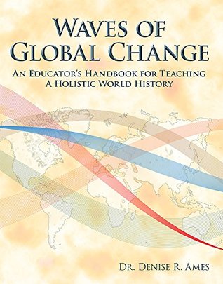 Full Download Waves of Global Change: An Educator’s Handbook for Teaching a Holistic World History - Denise Ames | ePub