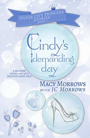 Read Online Cindy's Demanding Day (Silver City Princess Stories Book 1) - Macy Morrows | ePub