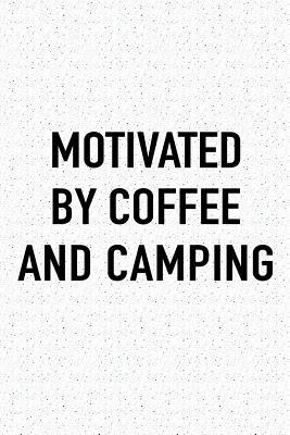 Read Motivated by Coffee and Camping: A 6x9 Inch Matte Softcover Journal Notebook with 120 Blank Lined Pages and a Funny Caffeine Fueled Cover Slogan -  file in ePub