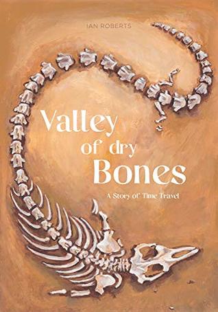 Read Online Valley of Dry Bones: A Short Story of Time Travel (Deeper Realms Book 4) - Ian Roberts file in ePub