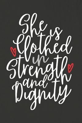 Full Download She Is Clothed in Strength and Dignity: A Daily Prayer Journal Notebook to Write In, with Matte Soft Cover. Blank Lined Pages for Thoughts, Prayers, Devotions and Thanks, for Women or Men -  file in PDF