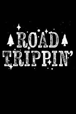 Full Download Road Trippin: Tripping Trippin' Road Trip Travel Vacation Adventure Wanderlust 120 Pages 6 X 9 Inches Journal - Matt Brandfrer file in ePub