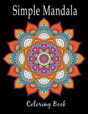 Read Simple Mandala Coloring Book: Stress Relieving Patterns for Adult Relaxation, Meditation, and Happiness - Lois Mendez file in PDF