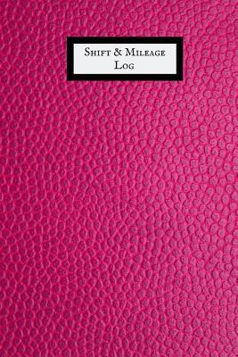 Full Download Shift & Mileage Log: Daily Shift Hours & Work Mileage Usage Vehicle Mileage & Work Shift Template Destination Log Journal &taxi Booklet Tracker for Personal, Work, Drivers, Employee and Shift Report -  | PDF