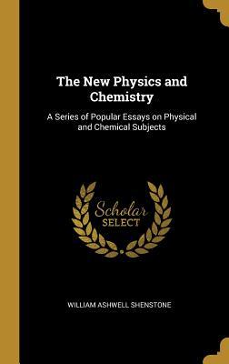 Download The New Physics and Chemistry: A Series of Popular Essays on Physical and Chemical Subjects - William Ashwell Shenstone file in ePub