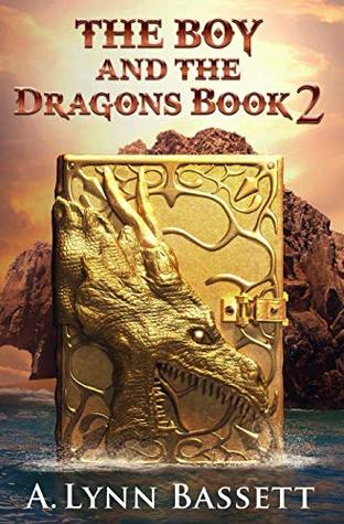 Read Online The Boy And The Dragons: Book 2 (The Boy And The Clock Book) - A. Lynn Bassett | ePub