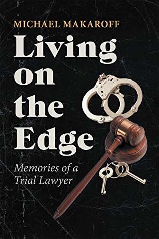 Read Living on the Edge: Memories of a Trial Lawyer - Michael Makaroff file in ePub
