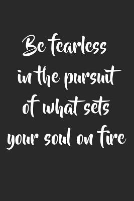 Download Be Fearless in the Pursuit of What Sets Your Soul on Fire: Inspirational College Ruled Notebook/Journal - Inspire and Transpire Positivi Journals | ePub