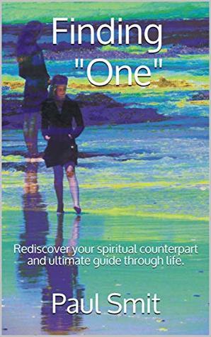 Read Online Finding : Rediscover your spiritual counterpart and ultimate guide through life. (Teachings from One Book 1) - Paul Smit | ePub