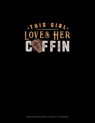 Full Download This Girl Loves Her Coffin: Graph Paper Notebook - 0.25 Inch (1/4) Squares -  file in PDF