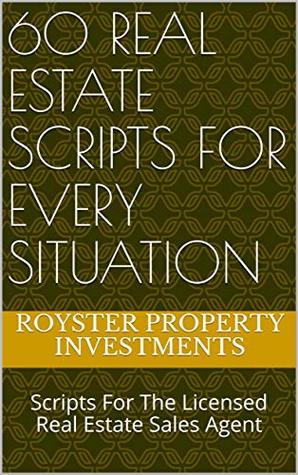 Download 60 Real Estate Scripts For Every Situation: Scripts For The Licensed Real Estate Sales Agent - Royster Property Investments | ePub