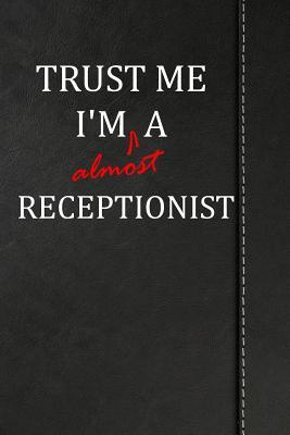 Read Trust Me I'm Almost a Receptionist: Blank Recipe Book for the Family Chef Cook Journal Notebook 120 Pages 6x9 -  | PDF