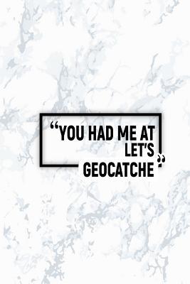 Full Download You Had Me at Let's Geocatche: Dot Grid Journal, Journaling Diary, Dotted Writing Log, Dot Grid Notebook Sheets to Write Inspirations, Lists, Goals -  file in ePub