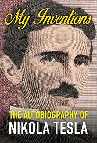 Read My Inventions: The Autobiography of Nikola Tesla - Nikola Tesla file in PDF