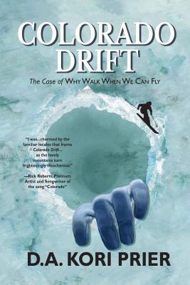 Download Colorado Drift: The Case of Why Walk When We Can Fly - D a Kori Prier | ePub