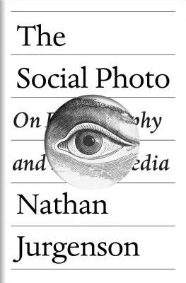 Download The Social Photo: On Photography and Social Media - Nathan Jurgenson | PDF