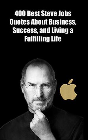 Read 400 Best Steve Jobs Quotes About Business, Success, and Living a Fulfilling Life - Tamil Thiyan | PDF