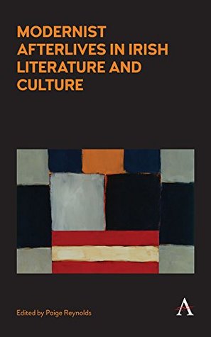 Read Modernist Afterlives in Irish Literature and Culture (Anthem Irish Studies) - Paige Reynolds | ePub