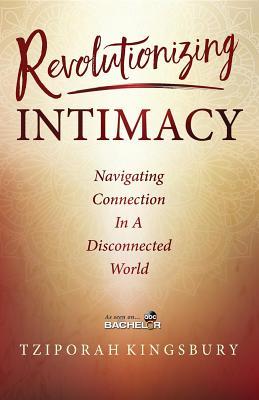 Full Download Revolutionizing Intimacy: Navigating Connection in a Disconnected World - Tziporah Kingsbury file in ePub