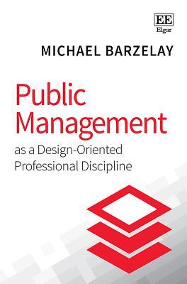 Read Public Management as a Design-Oriented Professional Discipline - Michael Barzelay | ePub