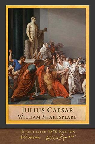 Full Download Julius Caesar (Illustrated 1870 Edition): Illustrated Shakespeare - William Shakespeare | PDF