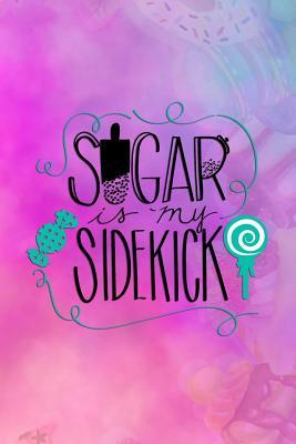 Download Sugar Is My Sidekick: Blank Lined Notebook Journal Diary Composition Notepad 120 Pages 6x9 Paperback ( Candy ) Water Color - Constantine Cordon P file in PDF