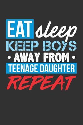 Full Download Eat Sleep Keep Boys Away from Teenage Daughter Repeat: Blank Lined Journal -  | ePub