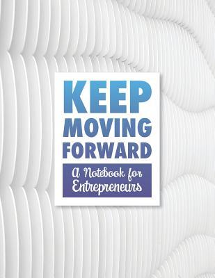 Download Keep Moving Forward - A Notebook for Entrepreneurs: A Journal, Goal Planner, and Animation Flipbook - Hugh Nivers | ePub