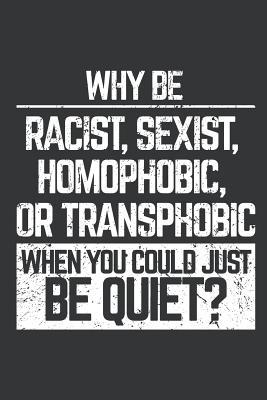 Download Notebook: Why Be Racist Sexist Homophobic Just Be Quiet Journal & Doodle Diary; 120 White Paper Numbered Plain Pages for Writing and Drawing - 6x9 in. - Fight for Rights Publishing Co | PDF