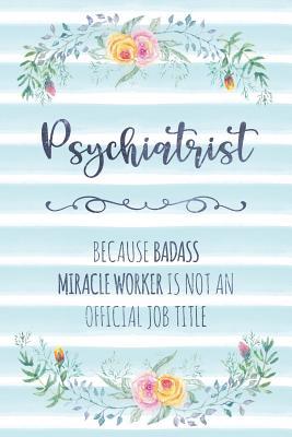 Read Online Psychiatrist: Because Badass Miracle Worker Is Not An Official Job Title - Tamara Kingsley | PDF