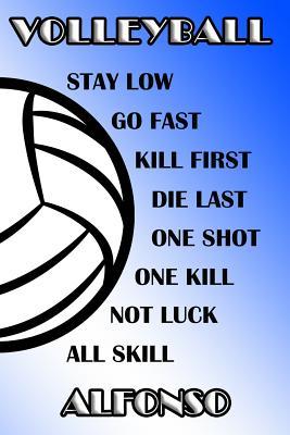Read Volleyball Stay Low Go Fast Kill First Die Last One Shot One Kill Not Luck All Skill Alfonso: College Ruled Composition Book Blue and White School Colors -  | PDF