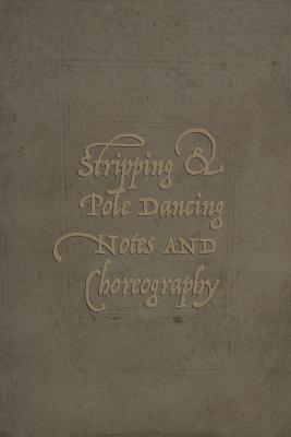 Download Stripping & Pole Dancing Notes And Choreography: An Exotic Dancer's Journal - Lad Graphics file in ePub