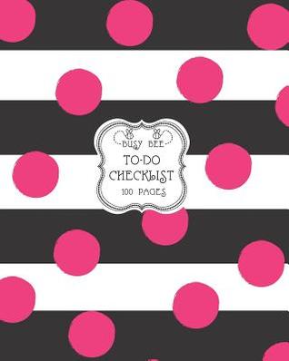 Read Online To-Do Checklist: Large To-Do List Notebook with Checkboxes for Daily Tasks and Staying Organized Black and White Stripe Hot Pink Dots - Busy Bee | PDF