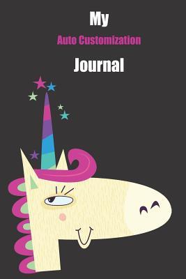 Download My Auto Customization Journal: With A Cute Unicorn, Blank Lined Notebook Journal Gift Idea With Black Background Cover -  | ePub