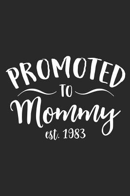 Full Download Promoted To Mommy Est. 1983: A Blank Lined Journal For New Moms Or For Mother's Day. Makes a Perfect Gift For Moms and Mommies Everywhere. - Loveland Publishing file in ePub