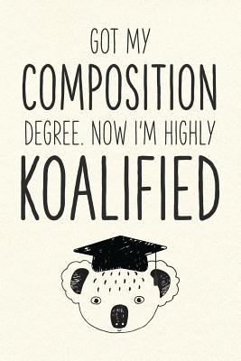 Read Got My Composition Degree. Now I'm Highly Koalified: Funny Blank Notebook for Graduation - Jamie Schoolington | ePub