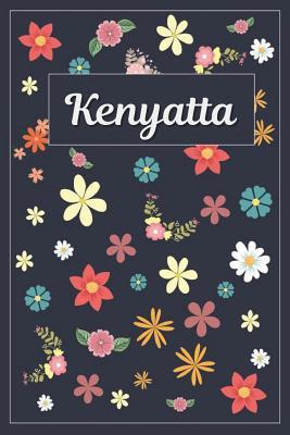 Full Download Kenyatta: Lined Writing Notebook with Personalized Name 120 Pages 6x9 Flowers -  file in PDF