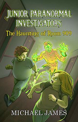 Read The Haunting of Room 909 (Junior Paranormal Investigators Book 1) - Michael James file in ePub