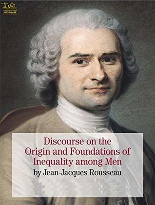 Full Download A Discourse Upon The Origin And The Foundation Of The Inequality Among Mankind - Jean Jacques Rousseau file in ePub