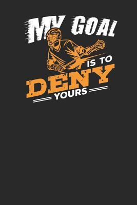 Read Online My Goal is to Deny Yours: Lined Journal Lined Notebook 6x9 110 Pages Ruled - Lacrosse Publishing file in PDF