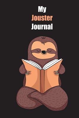 Full Download My Jouster Journal: With A Cute Sloth Reading, Blank Lined Notebook Journal Gift Idea With Black Background Cover - Slowum Publishing | PDF