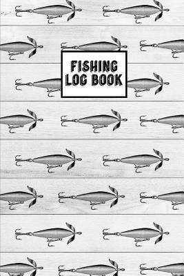 Read Fishing Log Book: Journal With Prompts You Can Track & Record Your Fishing Trips Including Location, Weather, Bait, Fish Caught, Weight & Notes - Fishing Trips file in PDF